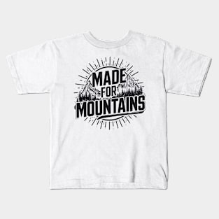 Made for Mountains - Adventurous Outdoor Kids T-Shirt